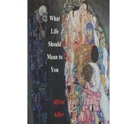 Alfred Adler What Life Should Mean To You (Tascabile)
