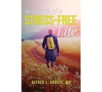 Alfred Anduze In Search of a Stress-Free Life (Tascabile)