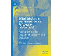 Alfred Babo Exiled Scholars in Western Academia: Refugees or (Copertina rigida)