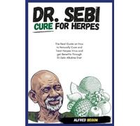 Alfred Begum DR. SEBI CURE FOR HERPES. The Real Guide on How to Natu (Tascabile)