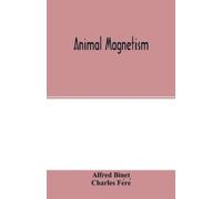 Alfred Binet Charles Féré Animal magnetism (Tascabile)