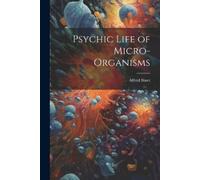 Alfred Binet Psychic Life of Micro-Organisms (Tascabile)