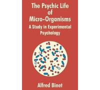 Alfred Binet The Psychic Life of Micro-Organisms (Tascabile)