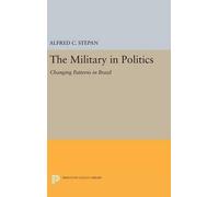 Alfred C. Stepan The Military in Politics (Copertina rigida)