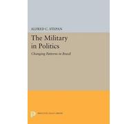 Alfred C. Stepan The Military in Politics (Tascabile) Princeton Legacy Library