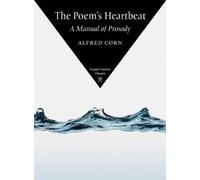 Alfred Corn The Poem's Heartbeat (Tascabile) Copper Canyon Classics