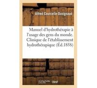 Alfred Courcell Manuel d'hydrothérapie à l'usage des gens du monde. (Tascabile)