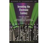 Alfred D. Chandler Inventing the Electronic Century (Tascabile)