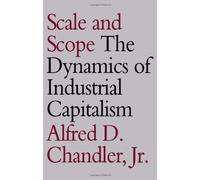 Alfred D. Chandler Jr. Scale and Scope (Tascabile)
