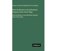 Alfred de Musset et ses prétendues attaques contre Victor Hugo: Alfred de Musset et ses prétendues attaques contre Victor Hugo