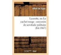 Alfred De Vigny Laurette, Ou Le Cachet Rouge: Souvenirs de Servitude (Tascabile)