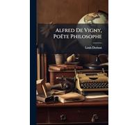 Alfred De Vigny, Poëte Philosophe