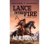 Alfred Dennis Lance in the Fire (Tascabile) Crow Killer