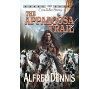 Alfred Dennis The Appaloosa Trail (Tascabile) Crow Killer