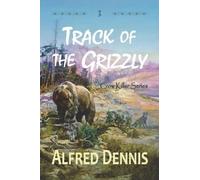 Alfred Dennis Track of the Grizzly (Tascabile) Crow Killer