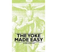 Alfred Doerffler The Yoke Made Easy (Tascabile)