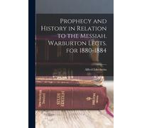 Alfred Edershei Prophecy and History in Relation to the Messiah. War (Tascabile)