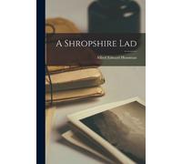 Alfred Edward Housman A Shropshire Lad (Tascabile)