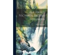 Alfred Emberson All About Victoria, British Columbia (Copertina rigida)