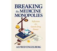 Alfred Engelberg Breaking the Medicine Monopolies (Tascabile)