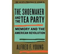 Alfred F. Young The Shoemaker and the Tea Party (Copertina rigida)