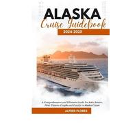 Alfred Flores Alaska Cruise Guidebook 2024-2025 (Tascabile)