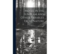 Alfred Gatty Motes in the Sunbeam and Other Parables From Nat (Copertina rigida)
