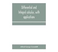 Alfred George Gree Differential and integral calculus, with applica (Tascabile)