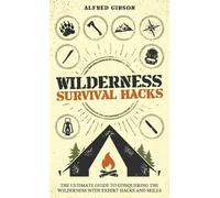Alfred Gibson Wilderness Survival Hacks (Copertina rigida)