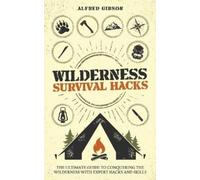 Alfred Gibson Wilderness Survival Hacks (Tascabile)