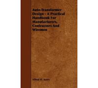 Alfred H. Avery Auto-Transformer Design - A Practical Handbook For M (Tascabile)