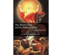 Alfred Heidenreich The Risen Christ and the Etheric Christ (Tascabile)