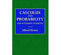 Alfred Henry Calculus and Probability for the Actuarial Student (Tascabile)