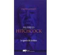 Alfred Hitchcock. Lo sguardo del desiderio