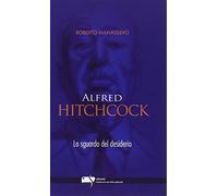 Alfred Hitchcock. Lo sguardo del desiderio