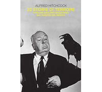Alfred Hitchcock presenta 22 storie di terrore. I migliori racconti selezionati dal maestro del brivido
