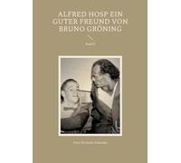 Alfred Hosp ein guter Freund von Bruno Gröning: Band 2