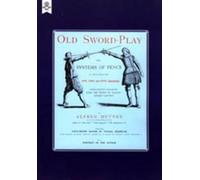 Alfred Hutton Old Sword-play the Systems of the Fence (Tascabile)