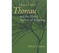 Alfred I. Tauber Henry David Thoreau and the Moral Agency of Knowing (Tascabile)