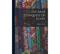 Alfred J Butler The Arab Conquest Of Egypt (Tascabile)