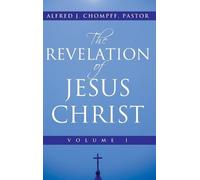Alfred J Chompff Past The Revelation of Jesus Christ: Volume (Copertina rigida)