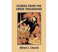 Alfred J. Churc Stories from the Greek Tragedians (Yesterday's Class (Tascabile)