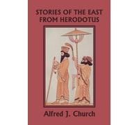 Alfred J. Churc Stories of the East from Herodotus, Illustrated Edit (Tascabile)