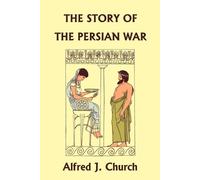 Alfred J. Churc The Story of the Persian War from Herodotus, Illustr (Tascabile)