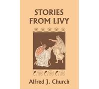 Alfred J. Church Stories from Livy (Tascabile)