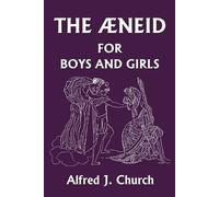 Alfred J. Church The Aeneid for Boys and Girls (Tascabile)