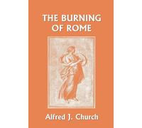Alfred J. Church The Burning of Rome (Yesterday's Classics) (Tascabile)