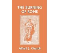 Alfred J. Church The Burning of Rome (Yesterday's Classics) (Tascabile)
