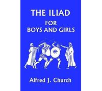 Alfred, J. Church The Iliad for Boys and Girls (Tascabile)