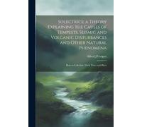 Alfred J Cooper Solectrics; a Theory Explaining the Causes of Tempes (Tascabile)